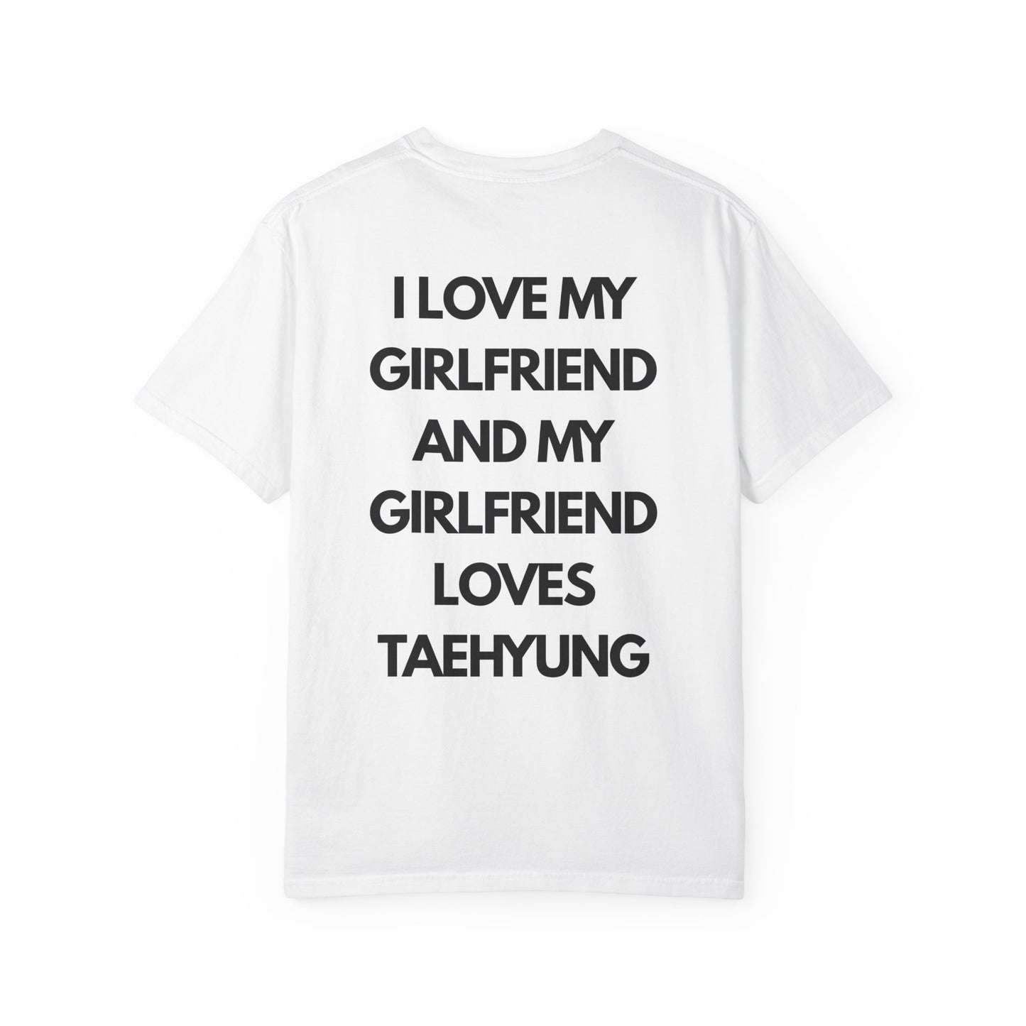I Love My Girlfriend and My Girlfriend Loves Taehyung T-Shirt